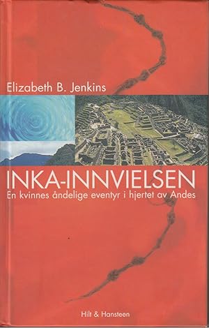 Immagine del venditore per Inka-innvielsen: En kvinnes andelige eventyr i hjertet av Andes by Jenkins, Elizabeth B. venduto da Robinson Street Books, IOBA
