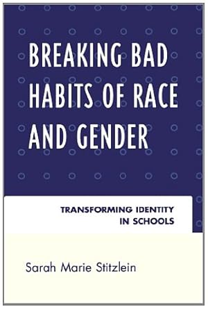 Immagine del venditore per Breaking Bad Habits of Race and Gender: Transforming Identity in Schools by Stitzlein, Sarah Marie [Paperback ] venduto da booksXpress