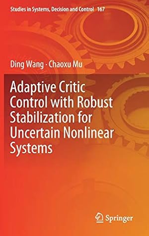 Image du vendeur pour Adaptive Critic Control with Robust Stabilization for Uncertain Nonlinear Systems (Studies in Systems, Decision and Control) by Wang, Ding, Mu, Chaoxu [Hardcover ] mis en vente par booksXpress