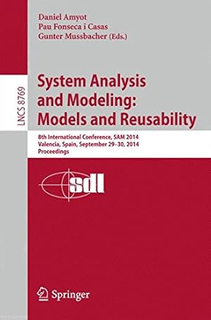 Seller image for System Analysis and Modeling: Models and Reusability: 8th International Conference, SAM 2014, Valencia, Spain, September 29-30, 2014. Proceedings (Lecture Notes in Computer Science) [Paperback ] for sale by booksXpress