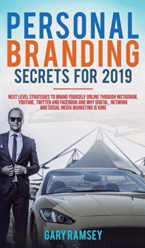 Seller image for Personal Branding Secrets For 2019: Next Level Strategies to Brand Yourself Online through Instagram, YouTube, Twitter, and Facebook And Why Digital, Network, and Social Media Marketing is King by Ramsey, Gary [Hardcover ] for sale by booksXpress