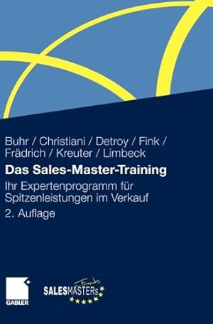 Bild des Verkufers fr Das Sales-Master-Training: Ihr Expertenprogramm für Spitzenleistungen im Verkauf (German Edition) by Buhr, Andreas, Christiani, Alexander, Detroy, Erich-Norbert, Frädrich, Stefan, Fink, Klaus-J., Kreuter, Dirk, Limbeck, Martin [Hardcover ] zum Verkauf von booksXpress