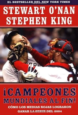 Seller image for Campeones mundiales al fin! (Faithful): Como los Medias Rojas lograron ganar la serie del 2004 (Two Diehard Boston Red Sox Fans Chronicle the Historic 2004 Season) (Spanish Edition) by O'Nan, Stewart, King, Stephen [Paperback ] for sale by booksXpress