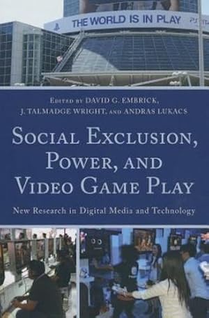 Seller image for Social Exclusion, Power, and Video Game Play: New Research in Digital Media and Technology [Paperback ] for sale by booksXpress