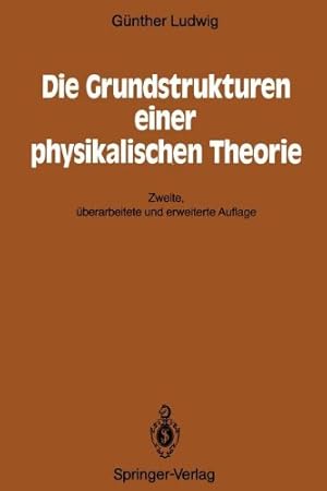 Image du vendeur pour Die Grundstrukturen einer physikalischen Theorie (German Edition) by Ludwig, Günther [Paperback ] mis en vente par booksXpress