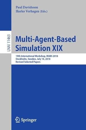 Seller image for Multi-Agent-Based Simulation XIX: 19th International Workshop, MABS 2018, Stockholm, Sweden, July 14, 2018, Revised Selected Papers (Lecture Notes in Computer Science) [Paperback ] for sale by booksXpress