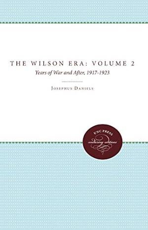 Bild des Verkufers fr The Wilson Era: Volume 2: Years of War and After, 1917-1923 (Enduring Editions) by Daniels, Josephus [Paperback ] zum Verkauf von booksXpress