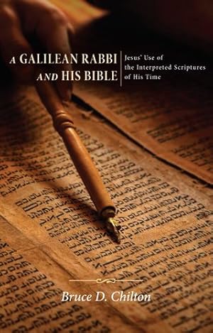 Seller image for A Galilean Rabbi and His Bible: Jesus Use of the Interpreted Scriptures of His Time [Soft Cover ] for sale by booksXpress