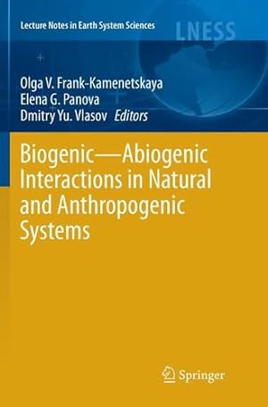 Seller image for Biogenicâ  Abiogenic Interactions in Natural and Anthropogenic Systems (Lecture Notes in Earth System Sciences) [Paperback ] for sale by booksXpress