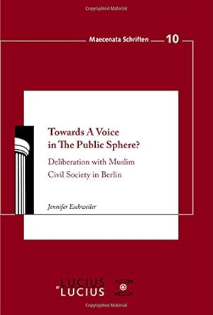 Seller image for Towards a Voice in the Public Sphere?: Deliberation With Muslim Civil Society in Berlin (Maecenata Schriften) [Soft Cover ] for sale by booksXpress