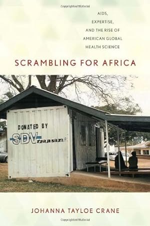 Seller image for Scrambling for Africa: AIDS, Expertise, and the Rise of American Global Health Science (Expertise: Cultures and Technologies of Knowledge) by Crane, Johanna Tayloe [Paperback ] for sale by booksXpress