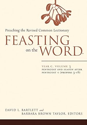 Seller image for Feasting on the Word: Year C, Vol. 3: Pentecost and Season after Pentecost (Propers 3-16) [Paperback ] for sale by booksXpress