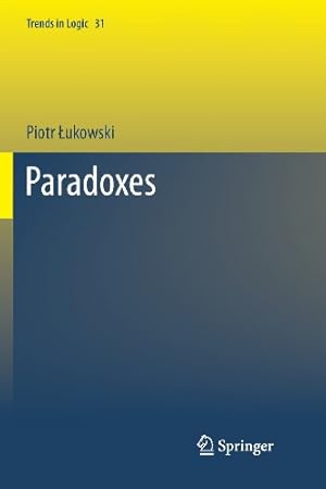 Image du vendeur pour Paradoxes (Trends in Logic) by ukowski, Piotr [Paperback ] mis en vente par booksXpress