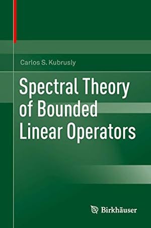 Bild des Verkufers fr Spectral Theory of Bounded Linear Operators by Kubrusly, Carlos S. [Hardcover ] zum Verkauf von booksXpress