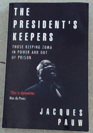 Bild des Verkufers fr The president's keepers: Those keeping Zuma in power and out of prison zum Verkauf von Chapter 1