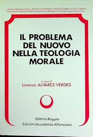 Seller image for Il problema del nuovo nella teologia morale.: A cura di Lorenzo Alvarez-Verdes. Quaestiones morales; 2. for sale by Studio Bibliografico Adige