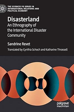 Bild des Verkufers fr Disasterland: An Ethnography of the International Disaster Community (The Sciences Po Series in International Relations and Political Economy) [Hardcover ] zum Verkauf von booksXpress