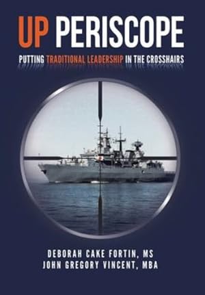 Immagine del venditore per Up Periscope: Putting Traditional Leadership in The Crosshairs (Diversity and Inclusion the Submarine Way) by Fortin - MS, Deborah Cake, Vincent - Mba, John Gregory [Hardcover ] venduto da booksXpress