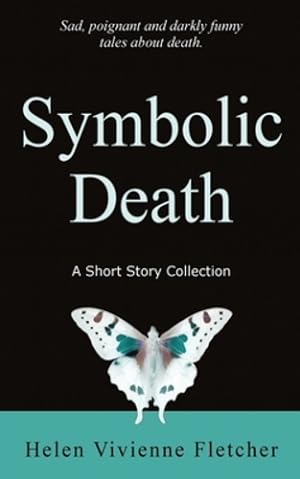 Immagine del venditore per Symbolic Death: A Short Story Collection by Fletcher, Helen Vivienne [Paperback ] venduto da booksXpress