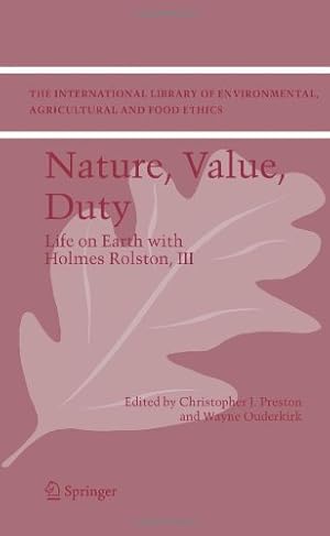 Seller image for Nature, Value, Duty: Life on Earth with Holmes Rolston, III (The International Library of Environmental, Agricultural and Food Ethics) [Paperback ] for sale by booksXpress