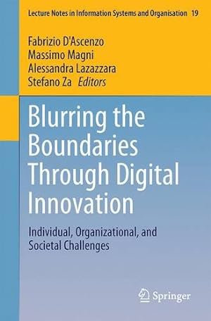 Image du vendeur pour Blurring the Boundaries Through Digital Innovation: Individual, Organizational, and Societal Challenges (Lecture Notes in Information Systems and Organisation) [Paperback ] mis en vente par booksXpress