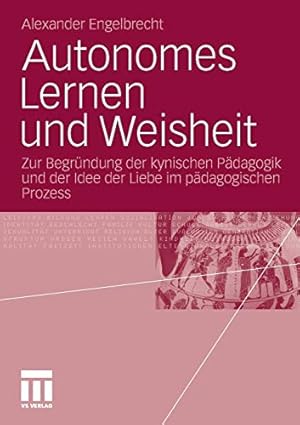 Imagen del vendedor de Autonomes Lernen und Weisheit: Zur Begründung der kynischen Pädagogik und der Idee der Liebe im pädagogischen Prozess (German Edition) [Soft Cover ] a la venta por booksXpress