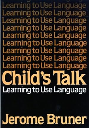 Bild des Verkufers fr Child's Talk: Learning to Use Language by Bruner, Jerome [Paperback ] zum Verkauf von booksXpress