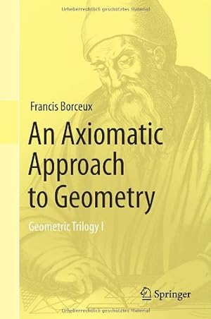 Seller image for An Axiomatic Approach to Geometry: Geometric Trilogy I by Borceux, Francis [Hardcover ] for sale by booksXpress