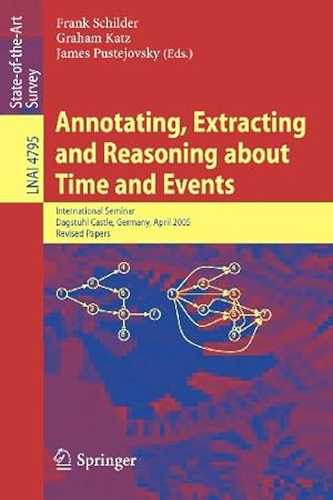 Immagine del venditore per Annotating, Extracting and Reasoning about Time and Events: International Seminar, Dagstuhl Castle, Germany, April 20-15, 2005, Revised Papers (Lecture Notes in Computer Science) [Paperback ] venduto da booksXpress