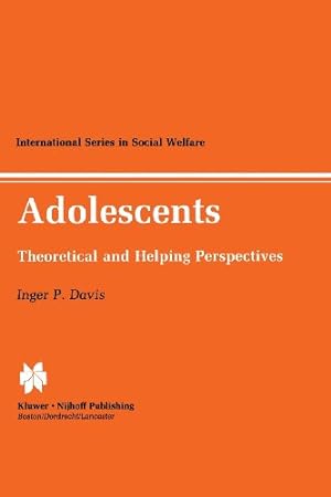 Seller image for Adolescents: Theoretical and Helping Perspectives (International Series in Social Welfare) by Davis, Inger P. [Paperback ] for sale by booksXpress