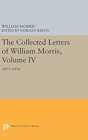 Seller image for The Collected Letters of William Morris, Volume IV: 1893-1896 (Princeton Legacy Library) by Morris, William [Hardcover ] for sale by booksXpress