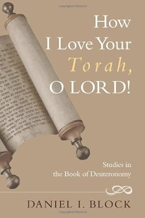 Bild des Verkufers fr How I Love Your Torah, O LORD!: Studies in the Book of Deuteronomy by Block, Daniel I. [Paperback ] zum Verkauf von booksXpress