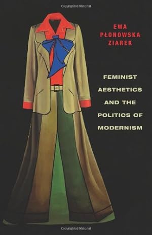 Image du vendeur pour Feminist Aesthetics and the Politics of Modernism (Columbia Themes in Philosophy, Social Criticism, and the Arts) by Ziarek, Ewa Ponowska [Paperback ] mis en vente par booksXpress