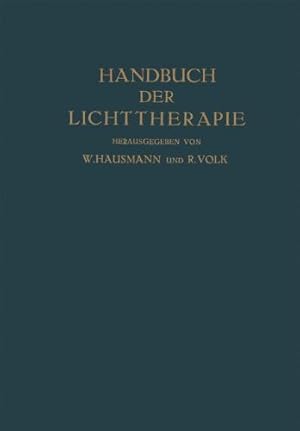 Seller image for Handbuch der Lichttherapie (German Edition) by Bernhard, O., Chievitz, O., Exner, Felix Maria, Hauer, Fritz, Hausmann, W., Huldschinsky, K., Lang, E., Laqueur, A., Politzer, G., Schönbauer, Leopold, Sorgo, Josef, Strandberg, O., Urbanek, J., Volk, R., Würtzen, C. H. [Paperback ] for sale by booksXpress