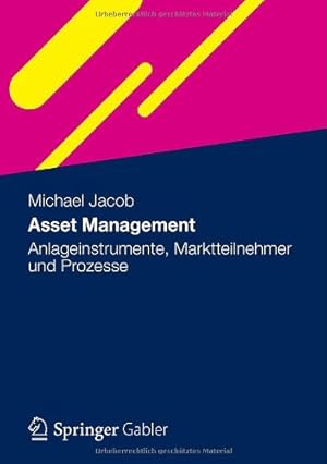 Immagine del venditore per Asset Management: Anlageinstrumente, Marktteilnehmer und Prozesse (German Edition) by Jacob, Michael [Hardcover ] venduto da booksXpress