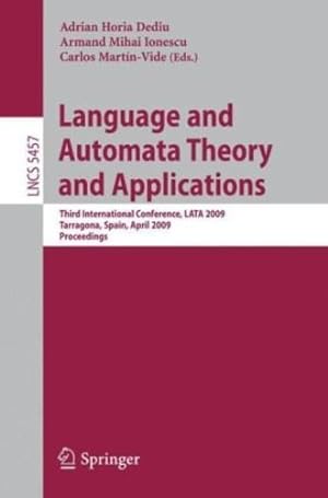Seller image for Language and Automata Theory and Applications: Third International Conference, LATA 2009, Tarragona, Spain, April 2-8, 2009. Proceedings (Lecture Notes in Computer Science) [Paperback ] for sale by booksXpress