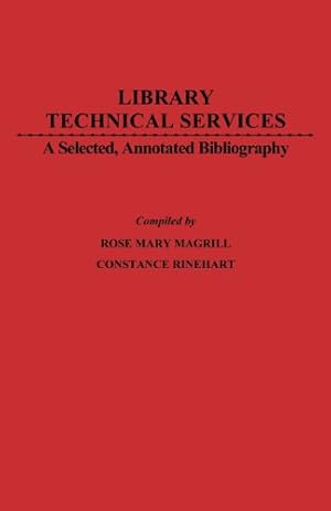 Seller image for Library Technical Services: A Selected, Annotated Bibliography by Davis, Charles H., Magrill, Rosemary, Rinehart, Constance [Hardcover ] for sale by booksXpress