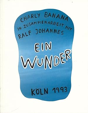 Bild des Verkufers fr Charly Banana In Zusammenarbeit Mit Ralf Johannes - Ein Wunder. Koelnisches Stadtmuseum 1993. Sign. zum Verkauf von Stefan Schuelke Fine Books