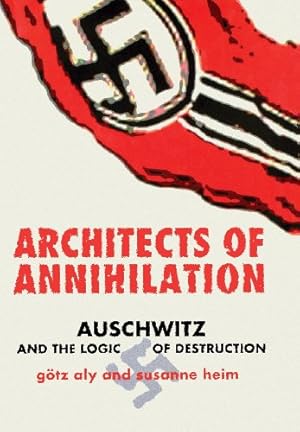 Seller image for Architects of Annihilation: Auschwitz and the Logic of Destruction by Aly, Götz, Heim, Susanne [Hardcover ] for sale by booksXpress