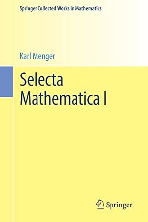 Bild des Verkufers fr Selecta Mathematica I (Springer Collected Works in Mathematics) by Menger, Karl [Paperback ] zum Verkauf von booksXpress