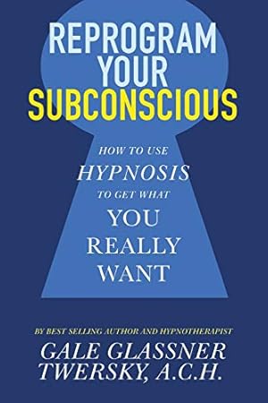 Seller image for Reprogram Your Subconscious: How to Use Hypnosis to Get What You Really Want by Twersky A.C.H., Gale Glassner [Paperback ] for sale by booksXpress
