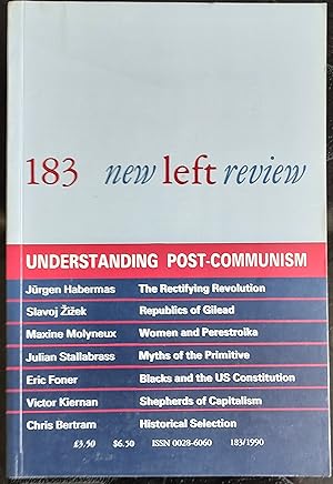 Bild des Verkufers fr New Left Review 183: Understanding Post-Communism / Jurgen Habermas "What Does Socialism Mean Today? The Rectifying Revolution and the Need for New Thinking on the Left" / Maxine Molyneux "The 'Woman Question' in the Age of Perestroika" / Slavoj Zizek "Eastern Europe's Republics of Gilead" / Eric Foner "Blacks and the US Constitution" / Victor Kiernan "Modern Capitalism and Its Shepherds" / Julian Stallabrass "The Idea of the Primitive: British Art and Anthropology 1918-1930" / Christopher Bertram "International Competition in Historical Materialism" zum Verkauf von Shore Books