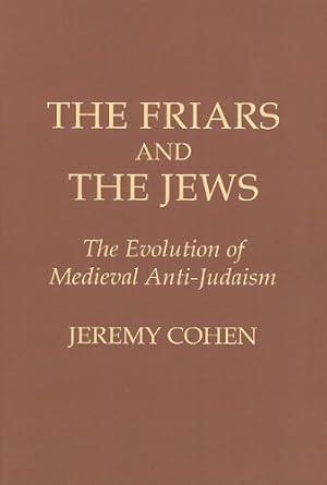 Bild des Verkufers fr The Friars and the Jews: The Evolution of Medieval Anti-Judaism by Cohen, Jeremy [Paperback ] zum Verkauf von booksXpress