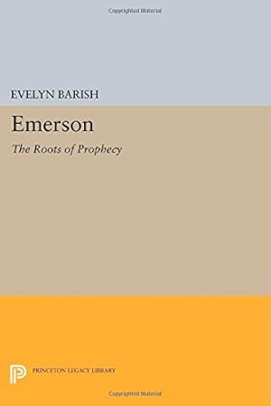 Seller image for Emerson: The Roots of Prophecy (Princeton Legacy Library) by Barish, Evelyn [Paperback ] for sale by booksXpress
