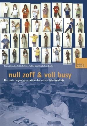 Image du vendeur pour Null Zoff & Voll Busy: Die erste Jugendgeneration des neuen Jahrhunderts Ein Selbstbild (German Edition) by ZSE - Zeitschrift für Soziologie der, Behnken, Imbke, Maschke, Sabine, Stecher, Ludwig [Paperback ] mis en vente par booksXpress