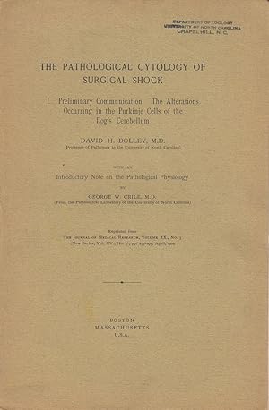 Imagen del vendedor de The Pathological Cytology of Surgical Shock I. Preliminary Communication. The Alterations Occurring in the Purkinje Cells of the Dog's Cerebellum by Dolley, David H. with an Introductory note by George W. Crile a la venta por Robinson Street Books, IOBA