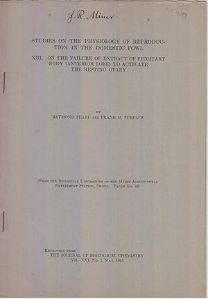 Seller image for Studies on the Physiology of Reproduction in the Domestic Fowl, XII. On the Failure of Extract of Pituitary Body (Anterior Lobe) to Activate the Resting Ovary by Pearl, Raymond, Frank M. Surface. for sale by Robinson Street Books, IOBA