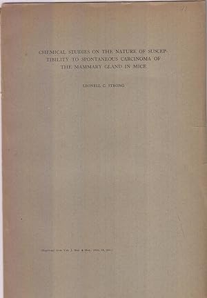 Seller image for Chemical Studies on the Nature of Susceptibility to Spontaneous Carcinoma of the Mammary Gland in Mice by Strong, Leonell C. for sale by Robinson Street Books, IOBA
