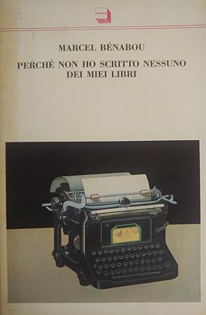 PERCHÈ NON HO SCRITTO NESSUNO DEI MIEI LIBRI