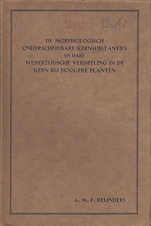 Seller image for De Morphologisch Onderscheidbare Kernsubstanties en Hare Wederzijdsche Verdeeling in de Kern Bij Hoogere Planten by Reijnders, A.M.F. for sale by Robinson Street Books, IOBA